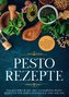 Pesto Rezepte: Das Kochbuch mit den leckersten Pesto Rezepten für jeden Geschmack und Anlass - inkl. Avocado-Pestos, Kräuter-Pes