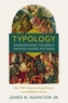 Typology-Understanding the Bible's Promise-Shaped Patterns