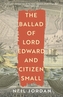 The Ballad of Lord Edward and Citizen Small