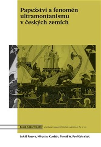 Papežství a fenomén ultramontanismu v českých zemích Papežství a fenomén ultramontanismu v českých zemích