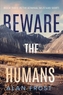 Beware The Humans