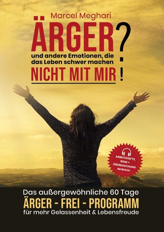 ÄRGER & andere Emotionen, die das Leben schwer machen? NICHT MIT MIR!