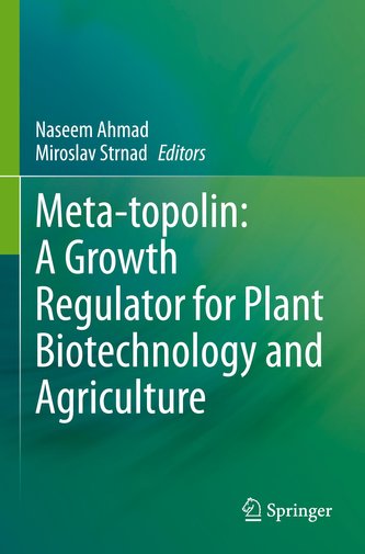Meta-topolin: A Growth Regulator for Plant Biotechnology and Agriculture