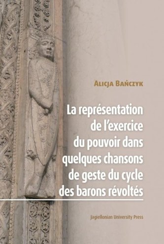 La Représentation de l’exercice du pouvoir dans quelques chansons de geste du cycle des barons révol