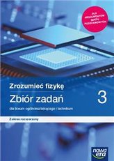 Fizyka. Zrozumieć fizykę. Część 3. Zbiór zadań. Zakres rozszerzo