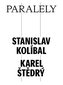 Paralely - Stanislav Kolíbal - Karel Štědrý