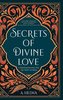 Secrets of Divine Love: A Spiritual Journey into the Heart of Islam