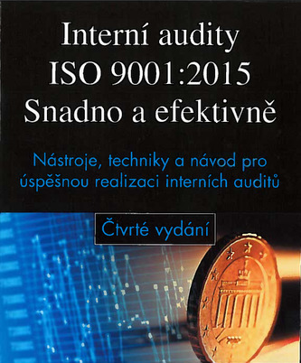 Interní audity ISO 9001:2015 Snadno a efektivně (4.vydání) + CD Interní audity ISO 9001:2015 Snadno a efektivně (4.vydání) + CD