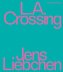 Jens Liebchen | L.A. Crossing