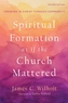 Spiritual Formation as if the Church Mattered