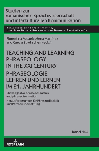 Teaching and Learning Phraseology in the XXI Century Phraseologie Lehren und Lernen im 21. Jahrhundert