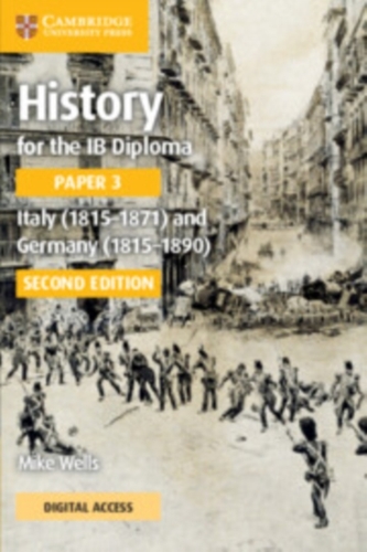 History for the IB Diploma Paper 3 Italy (1815-1871) and Germany (1815-1890) Coursebook with Digital Access (2 Years)