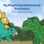 My Rhyming Adventure: Dinosaurs