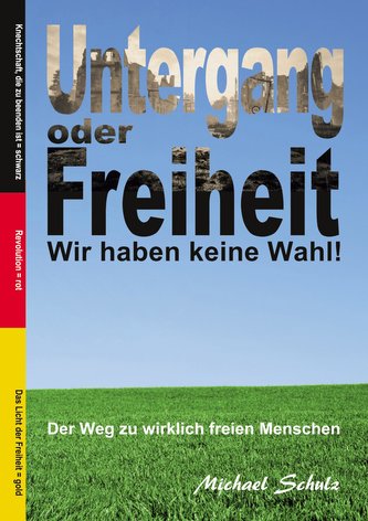 Untergang oder Freiheit - Wir haben keine Wahl!