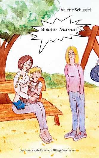 Blöder Mama!
