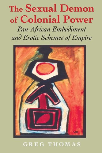The Sexual Demon of Colonial Power: Pan-African Embodiment and Erotic Schemes of Empire