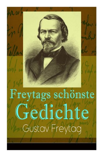 Freytags schönste Gedichte: Der polnische Bettler + Die Krone + Albrecht Dürer + Der Sänger des Waldes + Der Tanzbär + Ein Kinde