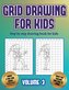 Step by step drawing book for kids (Grid drawing for kids - Volume 3): This book teaches kids how to draw using grids