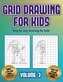 Step by step drawing for kids (Grid drawing for kids - Volume 3): This book teaches kids how to draw using grids