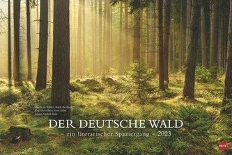 Der deutsche Wald - Ein literarischer Spaziergang Kalender 2023