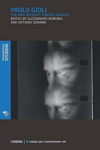 Paolo Gioli: The Man Without a Movie Camera