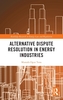 Alternative Dispute Resolution in Energy Industries