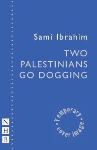 Two Palestinians Go Dogging (NHB Modern Plays)