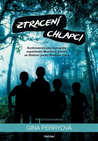 Ztracení chlapci - Kontroverzní psychologický experiment Muzafera Sherifa e Státním parku Robbers Cave