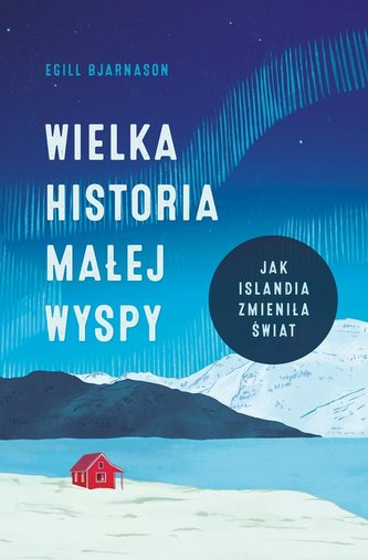 Wielka historia małej wyspy. Jak Islandia zmieniła świat