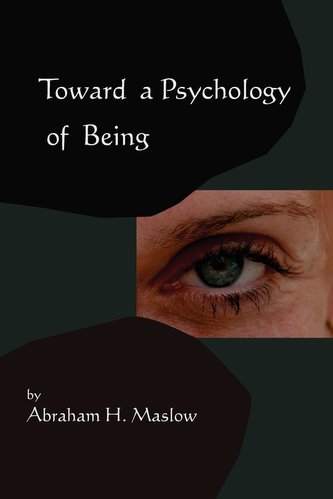 Toward A Psychology of Being-Reprint of 1962 Edition First Edition