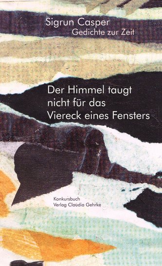 Der Himmel taugt nicht für das Vierck eines Fensters