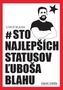 # Sto najlepších statusov Ľuboša Blahu