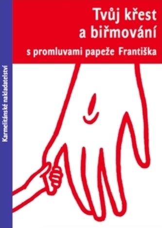 Tvůj křest a biřmování s promluvami papeže Františka