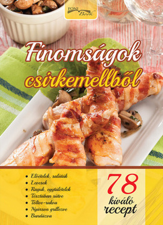 Finomságok csirkemellből