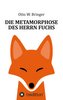 Die Metamorphose des Herrn Fuchs