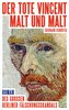 Der tote Vincent malt und malt