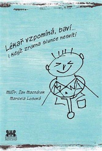 Lékař vzpomíná, baví… i když zrovna slunce nesvítí Lékař vzpomíná, baví… i když zrovna slunce nesvítí