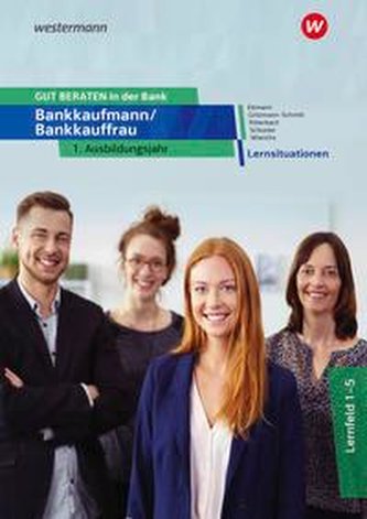 GUT BERATEN in der Bank. 1. Ausbildungsjahr: Lernsituationen