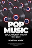 Pop Music Education in the UK 1960-2020