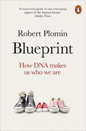 Blueprint : How DNA Makes Us Who We Are Blueprint : How DNA Makes Us Who We Are