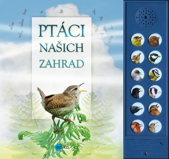 Ptáci našich zahrad Ptáci našich zahrad