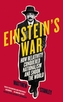 Einstein´s War : How Relativity Conquered Nationalism and Shook the World