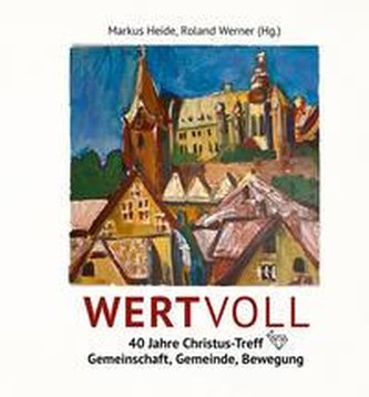 WERTVOLL - 40 Jahre Christus-Treff