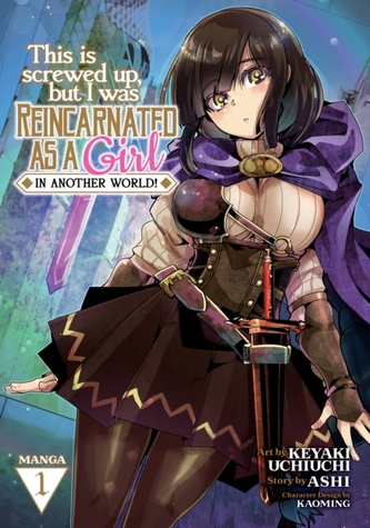 This Is Screwed Up, but I Was Reincarnated as a GIRL in Another World! (Manga) V ol. 1