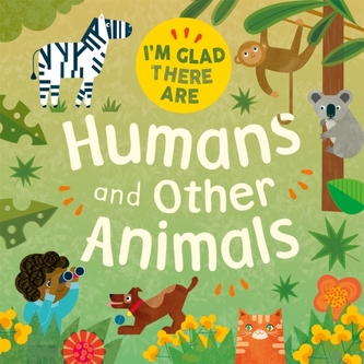 I'm Glad There Are ...: Humans and Other Animals