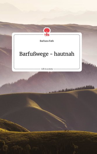 Barfußwege - hautnah. Life is a Story - story.one
