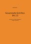 Gesammelte Schriften Bd. 2.2