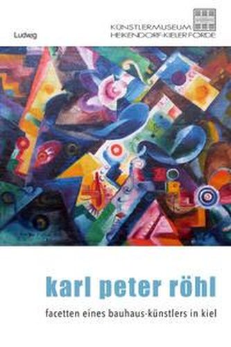 Karl Peter Röhl - Auf den Spuren eines Kieler Bauhaus-Künstlers