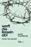 Werft die Fesseln ab!