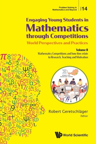 Engaging Young Students In Mathematics Through Competitions - World Perspectives And Practices: Volume Ii - Mathematics